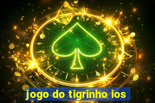 jogo do tigrinho ios